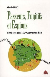 Passeurs, fugitifs et espions - l'Andorre dans la 2e guerre mondiale