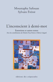L'inconscient à demi-mot - entretiens et autres textes