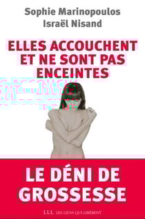 Elles accouchent et ne sont pas enceintes - le déni de grossesse