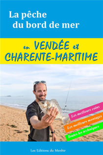 La pêche du bord de mer en vendée et charente maritime : les meilleurs coins, les meilleurs montages, toutes les techniques