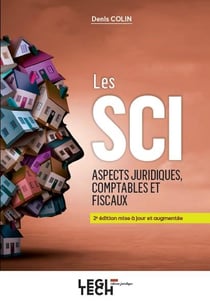 Les SCI, aspects juridiques, comptables et fiscaux (2e édition)