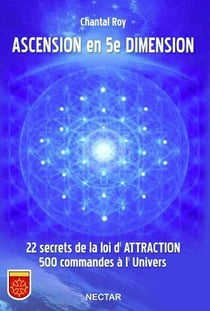 Ascension en 5e dimension - 22 secrets de la loi d'attraction