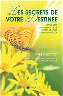 Les secrets de votre destinee - decouvrez votre mission de vie...