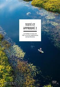 Testé et approuvé Tome 2 : le Québec en plus de 100 nouvelles expériences