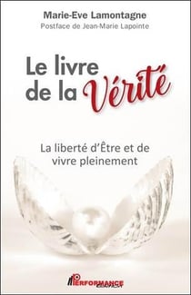 Le livre de la vérité : la liberte d'être et de vivre pleinement