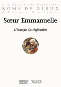 L'evangile des chiffonniers. l'integrale des entretiens d'edmon blattchen