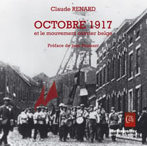 Octobre 1917 - le mouvement ouvrier belge