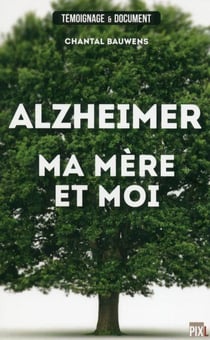 Alzheimer, ma mere et moi