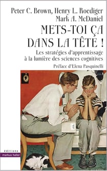 Mets-toi ça dans la tête - les stratégies d'apprentissage à la lumière des sciences cognitives