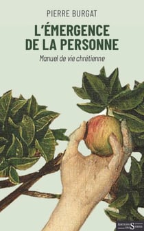 L'emergence de la personne -  manuel de vie chrétienne