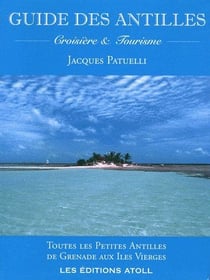 Le guide des antilles - croisière et tourisme
