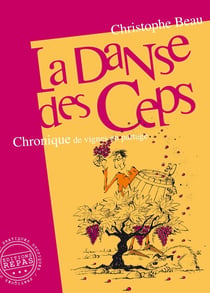 La danse des ceps : chronique de vignes en partage (2e édition)