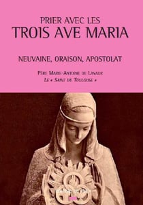 Prier avec les trois ave maria - neuvaine, oraison, apostolat