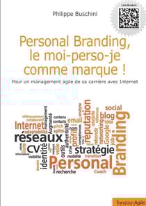 Personal branding, le moi-perso-je comme marque ! - pour un management agile de sa carrière avec Internet