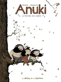 Anuki Tome 2 : la révolte des castors