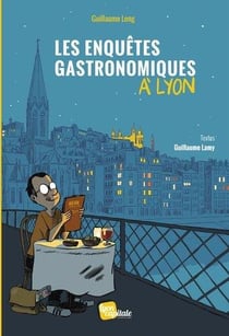 Les enquêtes gastronomiques à Lyon