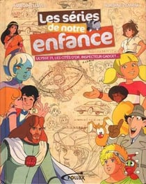 Les séries de notre enfance - ulysse 31, les cités d'or, inspecteur gadget...