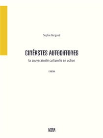 Cinéastes (autochtones), la souveraineté culturelle en action