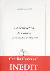 La destruction de l'astral : la naissance du moi réel