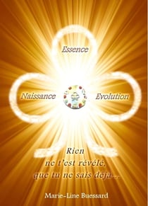 Essence naissance évolution - rien ne t'est révélé que tu ne sais déjà...