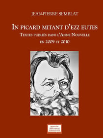 In picard mitan d'ezz eutes : Textes publiés dans l'Aisne nouvelle en 2009 et 2010