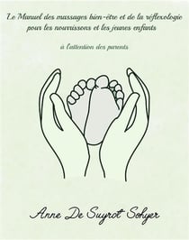 Le manuel des massages bien-être et de la réflexologie pour les nourrissons et les jeunes enfants