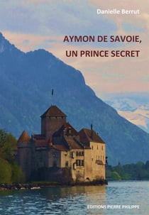 Aymon de savoie, un prince secret