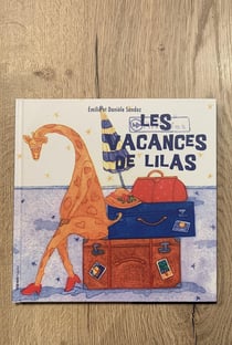 Les vacances de Lilas : Les aventures de la girafe Lilas qui veut partir au ski !