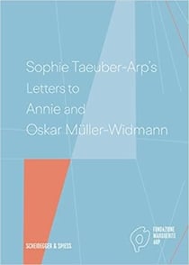 Sophie Taeuber-Arp's letters to Annie and Oskar Muller-Widmann