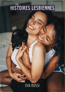 Histoires Lesbiennes : Compilation Érotique de Sexe sans Limites pour Adultes