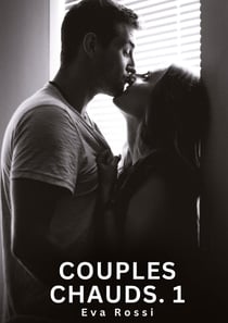 Couples Chauds. 1 : Nouvelles Érotiques de Sexe Tabou pour Adultes