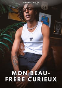 Mon beau-frère curieux : Histoires Érotiques Gay de Sexe Explicite