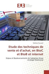 Etude des techniques de vente et d'achat, en BtoC et BtoB et internet : Enjeux et Bouleversements de l'adoption d'une stratégie Multicanal