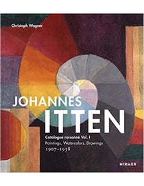 Johannes Itten - catalogue raisonné Tome 1 - paintings, watercolors, drawings 1907-1938