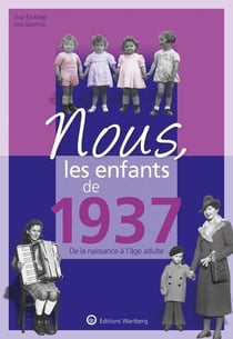 Nous, les enfants de : 1937 - de la naissance à l'âge adulte