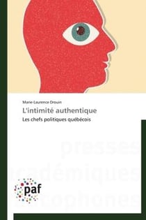 L'intimité authentique - les chefs politiques québécois