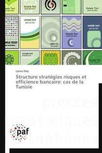 Structure stratégies risques et efficience bancaire: cas de la tunisie