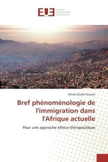 Bref phénoménologie de l'immigration dans l'Afrique actuelle : Pour une approche éthico-thérapeutique