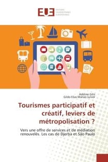 Tourismes participatif et créatif, leviers de métropolisation ? vers une offre de services et de médiation renouvelés - les cas de Djerba et Sao Paulo