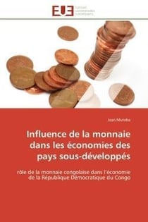 Influence de la monnaie dans les economies des pays sous-developpes - role de la monnaie congolaise