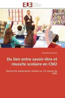 Du lien entre savoir-etre et reussite scolaire en cm2 - recherche exploratoire menee sur 10 classes