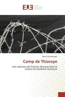 Camp de thiaroye - une relecture de l'histoire africaine dans le cinema de sembene ousmane