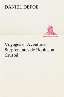 Voyages et aventures surprenantes de robinson crusoe