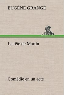 La tete de martin comedie en un acte