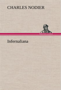 Infernaliana anecdotes, petits romans, nouvelles et contes sur les revenans, les spectres, les demon