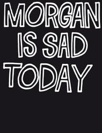 Morgan is sad today - jean-pierre maurer & robert müller