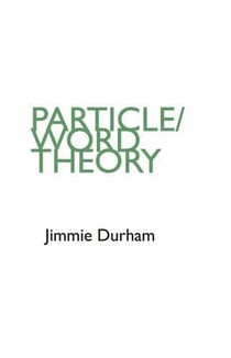 Jimmie durham particle / word theory /anglais