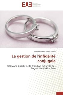 La gestion de l'infidelite conjugale - reflexions a partir de la tradition culturelle des dagara du