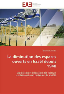 La diminution des espaces ouverts en Israël depuis 1948 : exploration et discussion des facteurs contribuant à un problème de société