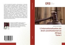 L'internationalisation du droit constitutionnel en afrique tome i